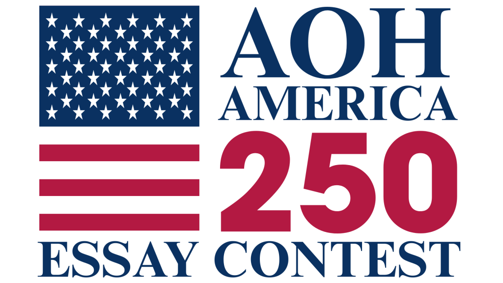 Announcing the Ancient Order of Hibernians in America (“AOH”) 2026 “America 250 Essay Contest”